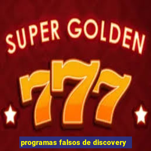 programas falsos de discovery